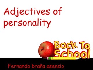 Adjectives of
personality
Fernando braña asensio
 