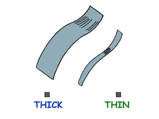 THICK

THIN

 
