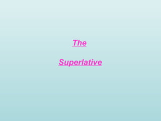 The Superlative   