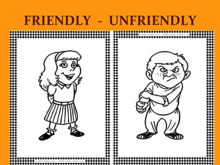 FRIENDLY - UNFRIENDLY