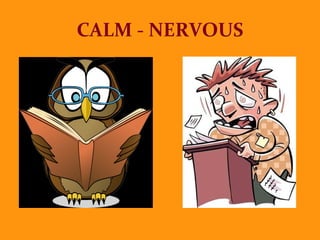CALM - NERVOUS