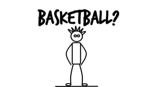 BASKETBALL?
 