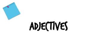 adjectives
 