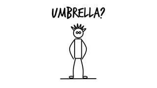 UMBRELLA?
 