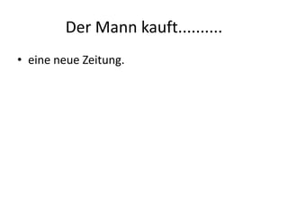 Der Mann kauft.......... eine neue Zeitung.