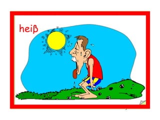 heiβ
 