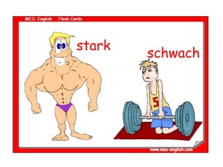 stark
schwach
 