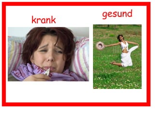 krank
gesund
 