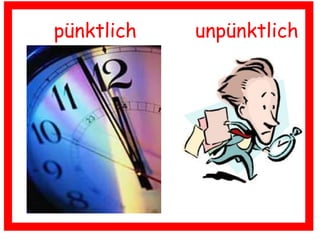 pünktlich unpünktlich
 