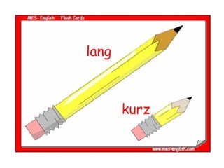 lang
kurz
 