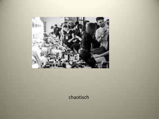 chaotisch
 