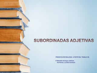 PRESENTACIÓN REALIZADA A PARTIR DEL TRABAJO DE:
© Materiales de lengua y literatura
Ana Romeo y Lourdes Domenech

 