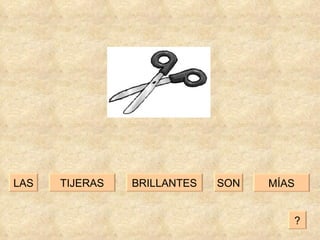 TIJERAS BRILLANTES SON LAS MÍAS ? 