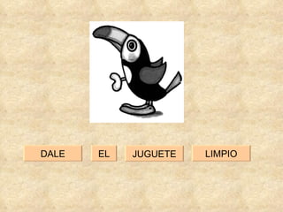 DALE LIMPIO EL JUGUETE 