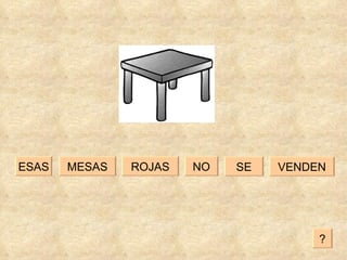 NO ROJAS MESAS ESAS VENDEN SE ? 