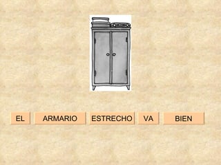 VA ESTRECHO ARMARIO EL BIEN 