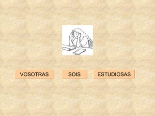 ESTUDIOSAS SOIS VOSOTRAS 