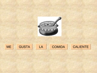 LA CALIENTE GUSTA ME COMIDA 