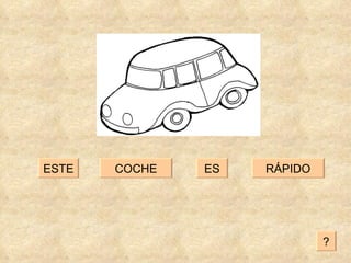 COCHE RÁPIDO ES ESTE ? 