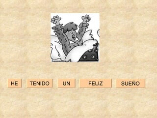 UN FELIZ TENIDO HE SUEÑO 