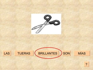 TIJERAS BRILLANTES SON LAS MÍAS ? 