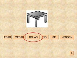 NO ROJAS MESAS ESAS VENDEN SE ? 