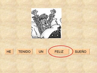 UN FELIZ TENIDO HE SUEÑO 