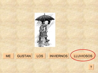 LOS LLUVIOSOS GUSTAN INVIERNOS ME ? 