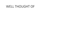 WELL THOUGHT OF
 