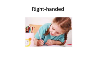 Right-handed
 