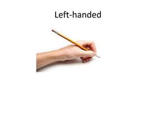 Left-handed
 