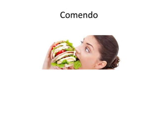 Comendo
 