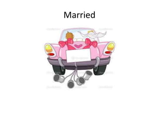 Married
 
