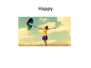 Happy
 