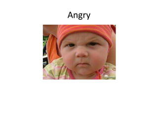 Angry
 