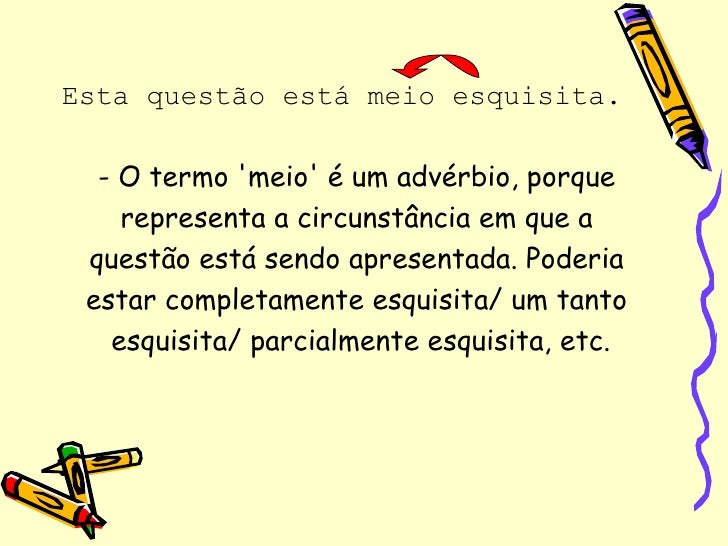 Assinale A Frase Em Que Meio Funciona Como Advérbio