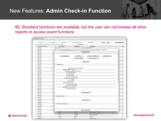 Click to edit Master title styleNew Features: Admin Check-in Function
#2: Standard functions are available, but the user can not browse all other
reports or access event functions
 