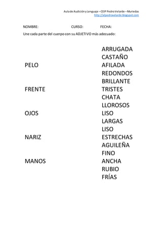 Aulade AudiciónyLenguaje –CEIP PedroVelarde –Muriedas
http://alpedrovelarde.blogspot.com
NOMBRE: CURSO: FECHA:
Une cada pa...
