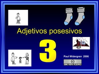 Adjetivos posesivos Paul Widergren  2006 3 
