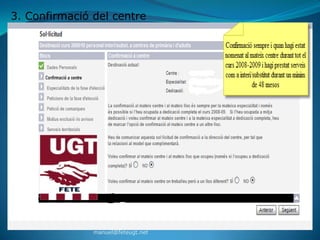 3. Confirmació del centre




               manuel@feteugt.net
 