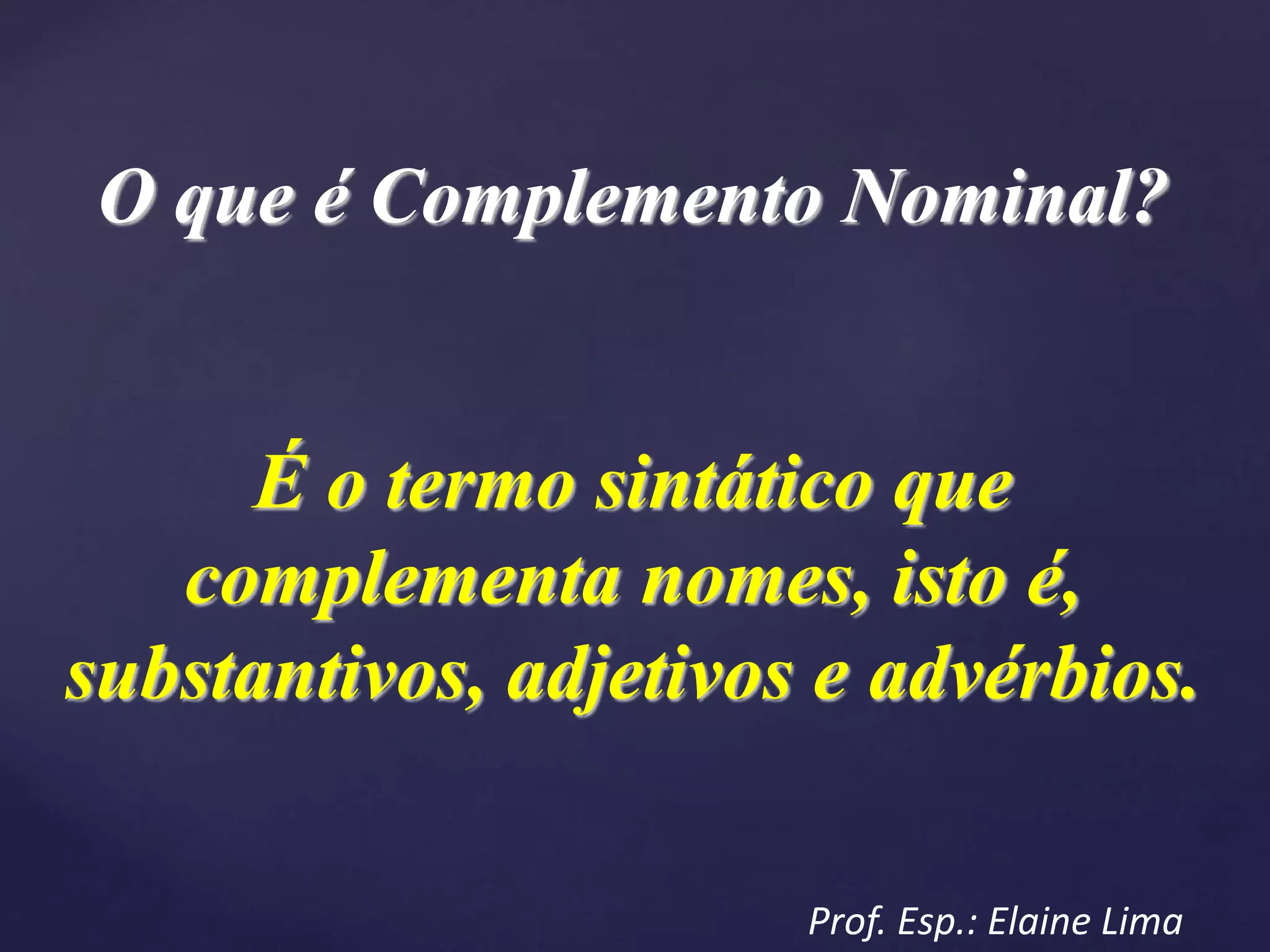 Adjunto nominal e complemento nominal (PROF. Elaine) | PPT