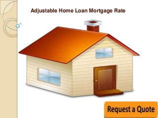 Adjustable Home Loan Mortgage Rate
 