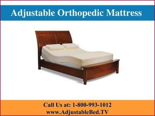 Adjustable Orthopedic Mattress   Call Us at: 1-800-993-1012 www.AdjustableBed.TV 