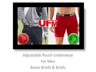 Adjustable Pouch Underwear
For Men
Boxer Briefs & Briefs
 