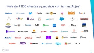 1
4
Mais de 4.000 clientes e parceiros conﬁam na Adjust
 