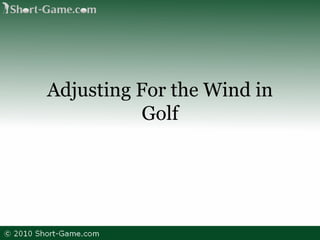 Adjusting For the Wind in Golf 