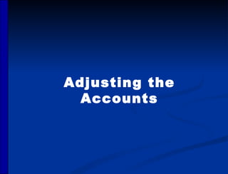Adjusting the Accounts 