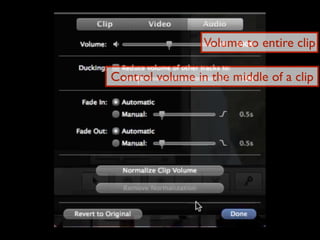 Volume to entire clip

Control volume in the middle of a clip
 