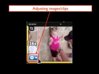 Adjusting images/clips
 