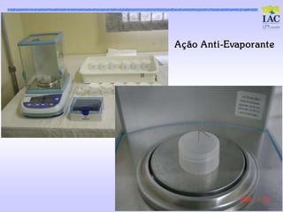 Aç ão Ant i-Evaporant e
 